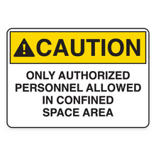 CAUTION – ONLY AUTHORIZED PERSONNEL ALLOWED IN CONFINED SPACE AREA (18700)